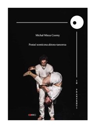 Postać Sceniczna aktora-tancerza - Czorny Michał Misza - książka