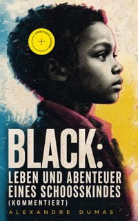 Black: Leben und Abenteuer eines Schoosskindes (Kommentiert) - Alexandre Dumas - ebook