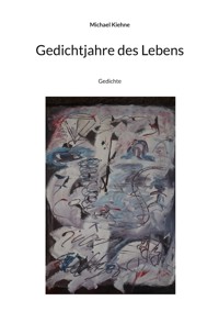Gedichtjahre des Lebens - Michael Kiehne - ebook