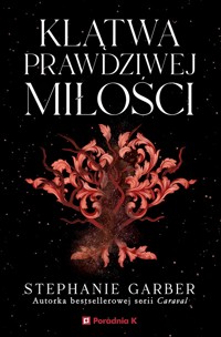 Klątwa prawdziwej miłości - Stephanie Garber - ebook + książka