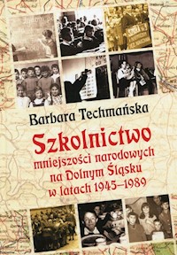 Szkolnictwo mniejszości narodowych na Dolnym Śląsku w latach 1945-1989 - Barbara Techmańska - książka