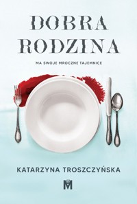 Dobra rodzina - Troszczyńska Katarzyna - ebook + audiobook + książka