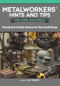 Metalworkers' Hints and Tips for Home Machinists -  - ebook