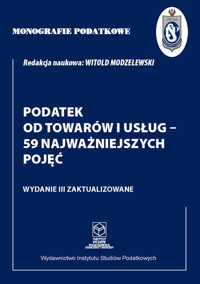 Monografie Podatkowe: Podatek od towarów i usług - 59 najważniejszych pojęć - Witold Modzelewski - książka
