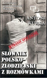 Słownik polsko-złodziejski z rozmówkami - Kurka Antoni - książka
