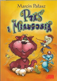 Ptaś i Miaugosia - Marcin Pałasz - ebook + książka