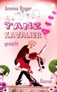 Tanzkavalier Gesucht - Annina Boger - ebook