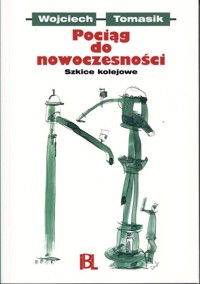Pociąg do nowoczesności - Tomasik Wojciech - książka