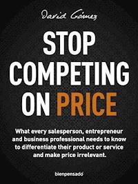 Stop Competing on Price - David Gómez - ebook