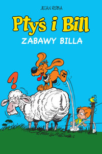 Ptyś i Bill. Zabawy Billa. Tom 8 - Jean Roba - książka