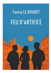 Feu d'artifice - Fanny Le Rouhet - ebook