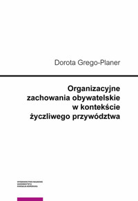 Organizacyjne zachowania obywatelskie w kontekście życzliwego przywództwa - Grego-Planer Dorota - książka