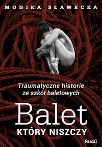 Balet który niszczy - Monika Sławecka - ebook