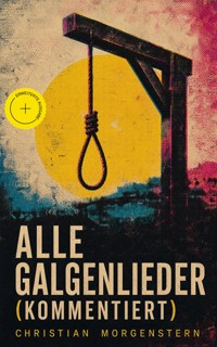 Alle Galgenlieder (Kommentiert) - Christian Morgenstern - ebook