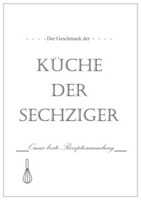 Der Geschmack der Küche der Sechziger - Lou Chen - ebook