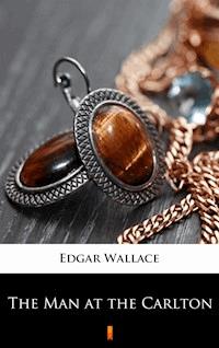 The Man at the Carlton - Edgar Wallace - ebook