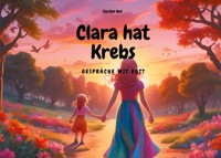Clara hat Krebs - Gespräche mit Gott - Carsten Heil - ebook