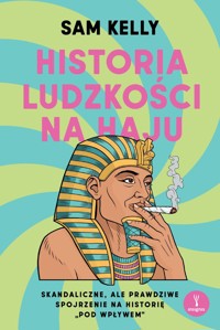 Historia ludzkości na haju - Sam Kelly - ebook + książka