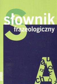 Słownik frazeologiczny - Sokół-Kubiak Aleksandra - książka