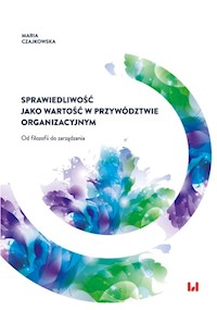 Sprawiedliwość jako wartość w przywództwie organizacyjnym - Maria Czajkowska - książka
