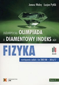 Ooólnopolska olimpiada o diamentowy indeks AGH Fizyka - Wolny Janusz, Pytlik Łucjan - książka