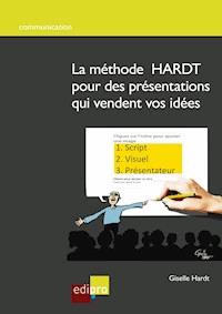 La méthode HARDT pour des présentations qui vendent vos idées - Giselle Hardt - ebook