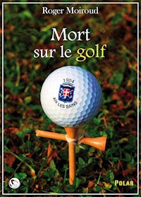 Mort sur le golf - Roger Moiroud - ebook