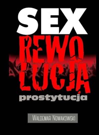 Sex rewolucja prostytucja - Nowakowski Waldemar - książka