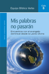 Mis palabras no pasarán (Ciclo B) - Equipo Bíblico Verbo - ebook