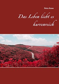 Das Leben liebt es kurvenreich - Petra Kesse - ebook