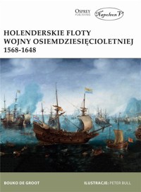 Holenderskie floty Wojny Osiemdziesięcioletniej... - Bouko de Groot - książka