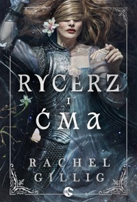 Rycerz i Ćma. Królestwo Kamiennego Źródła. Tom 1 - Rachel Gillig - ebook + audiobook + książka