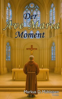 Der Ave Maria Moment - Markus D. Mühleisen - ebook