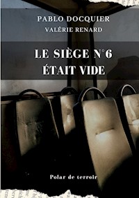 Le siège n°6 était vide - Pablo Docquier - ebook
