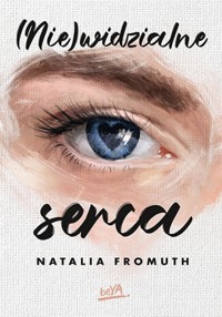 (Nie)widzialne serca - Fromuth Natalia - ebook + książka