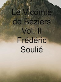 Le Vicomte de Béziers Vol. II - Frédéric Soulié - ebook