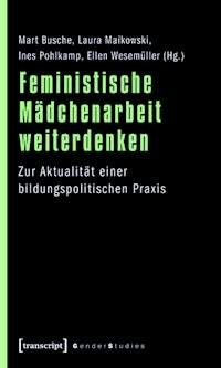 Feministische Mädchenarbeit weiterdenken -  - ebook