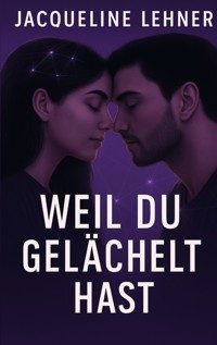 Weil du gelächelt hast - Jacqueline Lehner - ebook