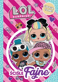 L.O.L. Surprise! Ściśle fajne L.O.L. - Opracowanie zbiorowe - książka
