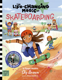 The Life Changing Magic of Skateboarding - Sky Brown - ebook
