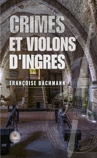 Crimes et violons d’Ingres - Françoise Bachmann - ebook