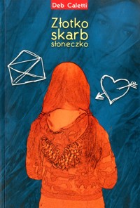 Złotko, skarb, słoneczko - Caletti Deb - ebook