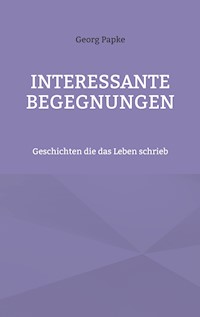 Interessante Begegnungen - Georg Papke - ebook