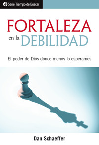 Fortaleza en la debilidad - Dan Schaeffer - ebook