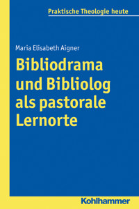 Bibliodrama und Bibliolog als pastorale Lernorte - Maria Elisabeth Aigner - ebook