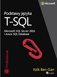 Podstawy języka T-SQL Microsoft SQL Server 2016 i Azure SQL Database - Ben-Gan Itzik - książka