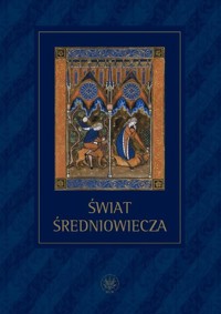 Świat średniowiecza Studia ofiarowane Profesorowi Henrykowi Samsonowiczowi -  - książka