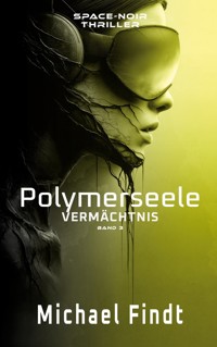 Polymerseele - Vermächtnis - Michael Findt - ebook