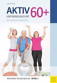 Aktiv und beweglich mit 60+ - Fastner Gabi - ebook