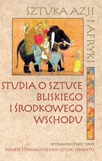Studia o sztuce Bliskiego i Środkowego Wschodu -  - książka